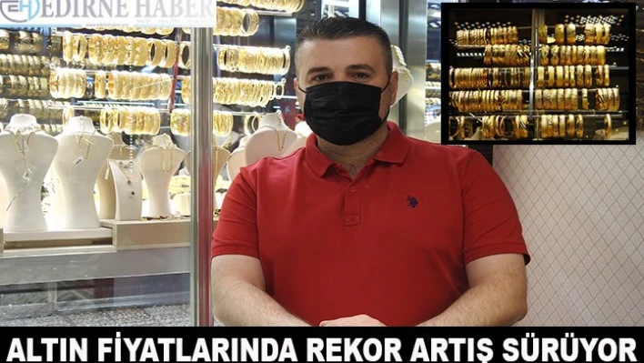 Altın fiyatlarında rekor artış sürüyor