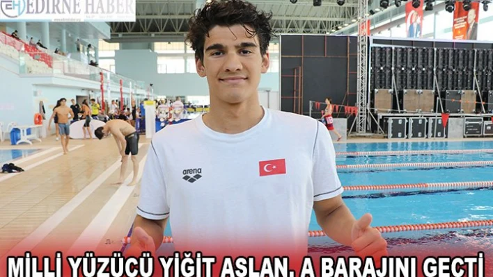 Milli yüzücü Yiğit Aslan, A barajını geçti