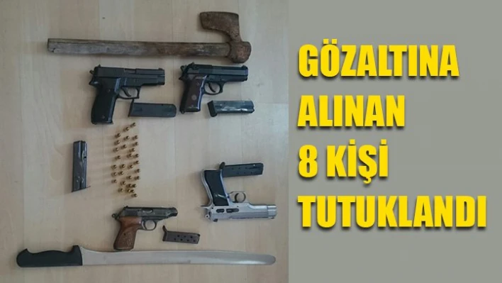 8 kişi tutuklandı