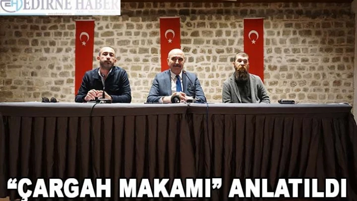 â€˜Çarg&acirch Makamı' anlatıldı