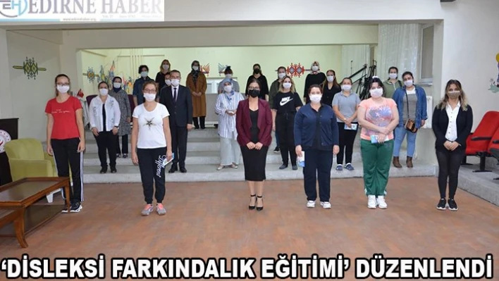 'Disleksi Farkındalık Eğitimi' gerçekleştirildi