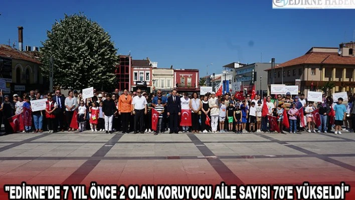 'Edirne'de 7 yıl önce 2 olan koruyucu aile sayısı 70'e yükseldi'