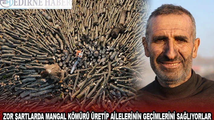 Zor şartlarda mangal kömürü üretip ailelerinin geçimlerini sağlıyorlar