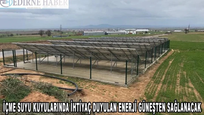 Köylerdeki içme suyu kuyularında ihtiyaç duyulan enerji güneşten sağlanacak
