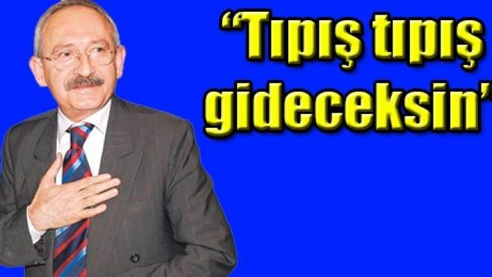 'Tıpış tıpış gideceksin'
