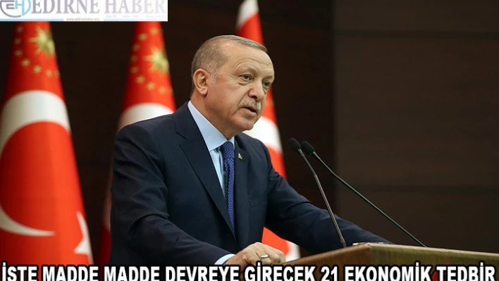 Cumhurbaşkanı Erdoğan 21 maddelik ekonomik tedbirleri açıkladı