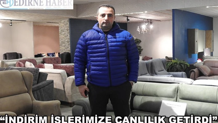 İndirim işlerimize canlılık getirdi