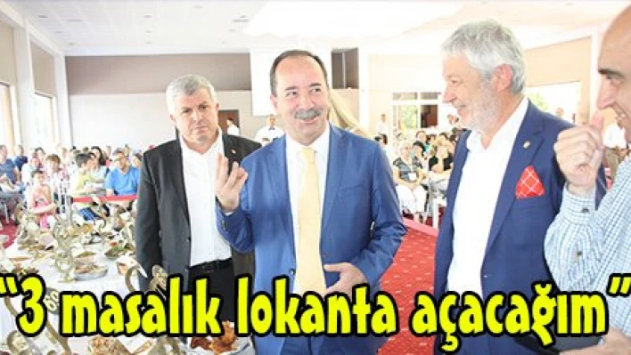 '3 masalık lokanta açacağım'