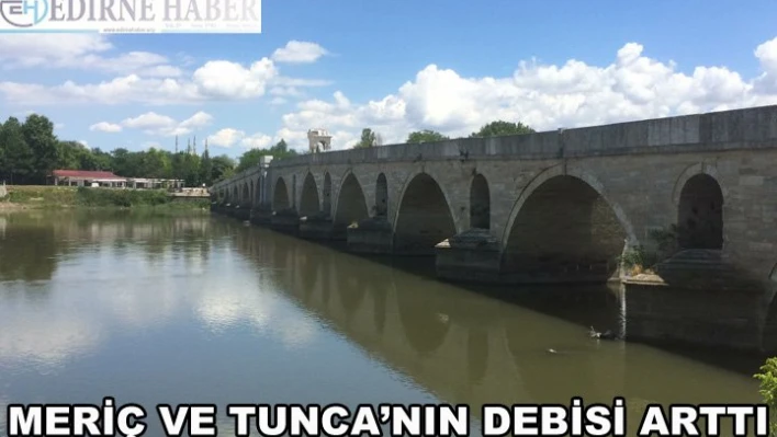 Meriç ve Tunca'nın Debisi Arttı