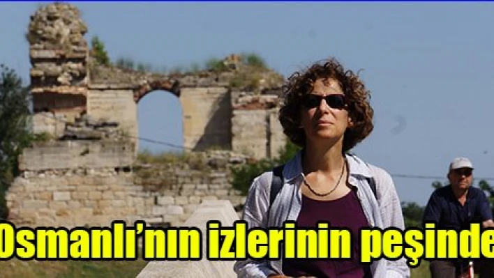 Osmanlı'nın izlerinin peşinde