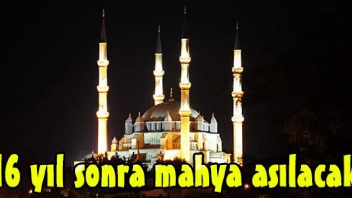 16 yıl sonra mahya asılacak