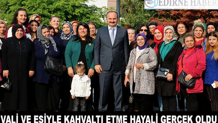 Vali ve eşiyle kahvaltı etme hayali gerçek oldu