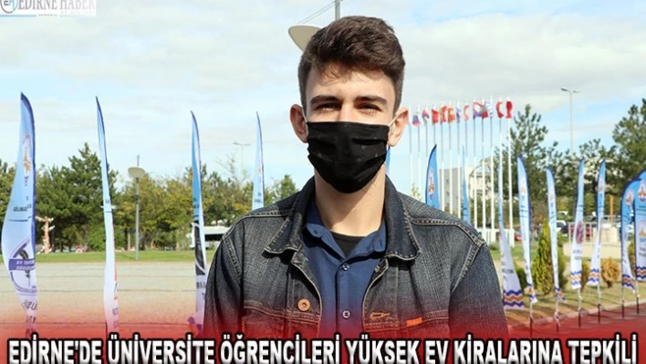 Edirne'de üniversite öğrencileri yüksek ev kiralarına tepkili