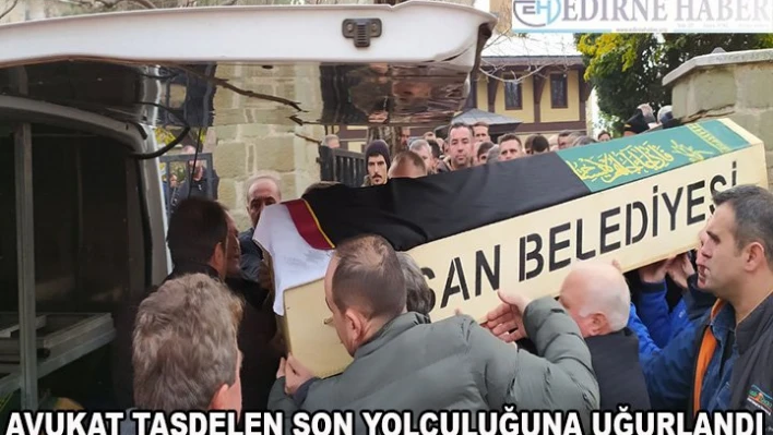Avukat Taşdelen, son yolculuğuna uğurlandı