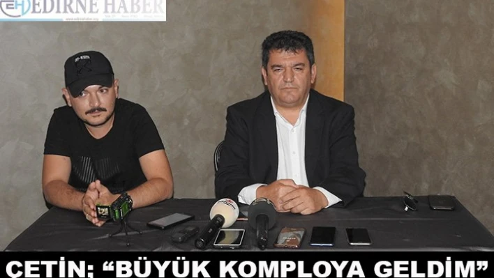 'Büyük Komploya Geldim'