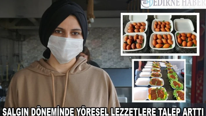 SALGIN DÖNEMİNDE YÖRESEL YEMEKLERE TALEP ARTTI