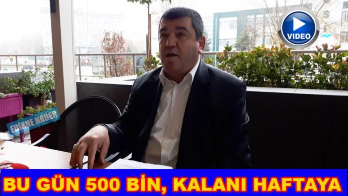 'Bu gün 500 bin lira ödeyeceğim'