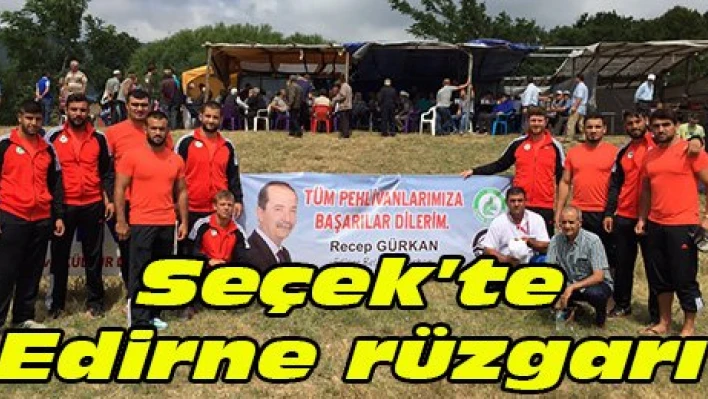 Seçek'te Edirne rüzgarı