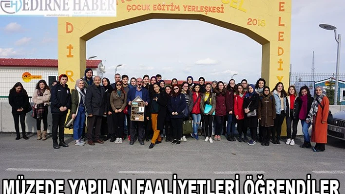 Müzede yapılan faaliyetleri öğrendiler