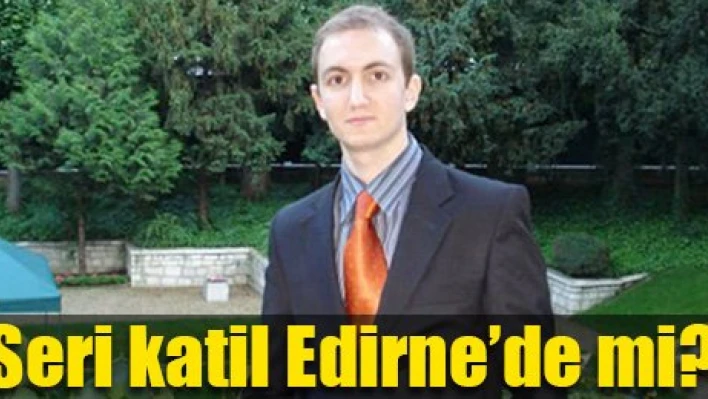 Edirne'de aranıyor