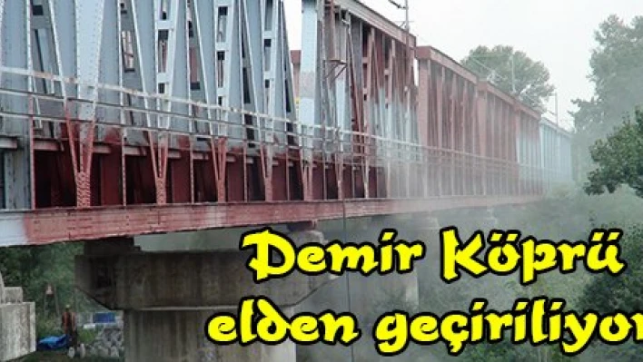 Demir Köprü elden geçiriliyor