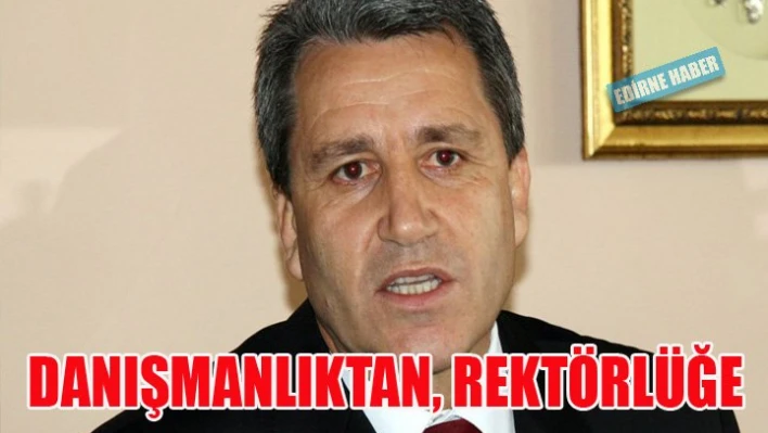 Danışmanlıktan Rektörlüğe