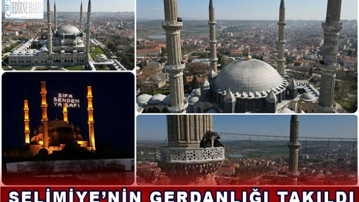 Selimiye'nin gerdanlığı takıldı