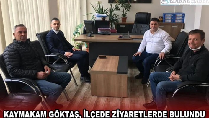 Kaymakam Göktaş, ilçede ziyaretlerde bulundu