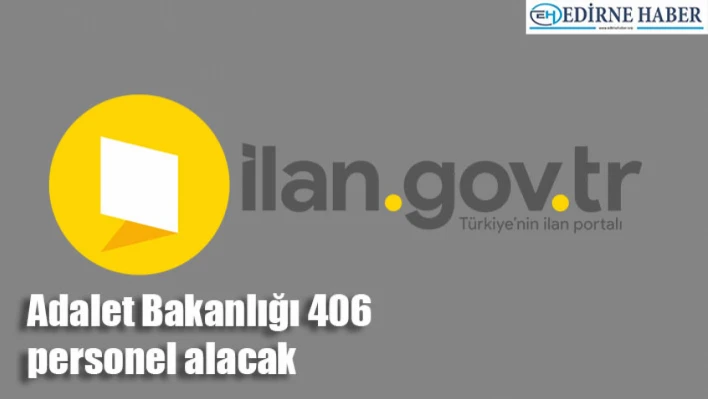 Adalet Bakanlığı 406 personel alacak