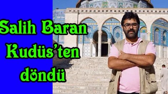 Baran Kudüs'ten döndü