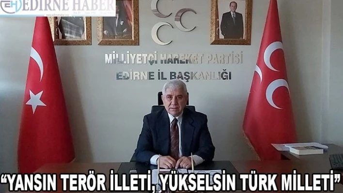 Â 'YANSIN TERÖR İLLETİ, YÜKSELSİN TÜRK MİLLETİ'