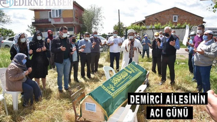 Demirci ailesinin acı günü