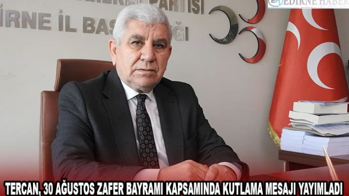 Tercan, 30 Ağustos Zafer Bayramı kapsamında kutlama mesajı yayımladı