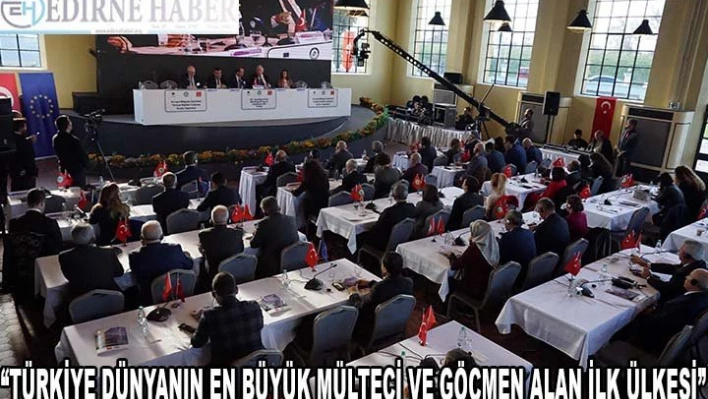 'TÜRKİYE DÜNYANIN EN BÜYÜK MÜLTECİ VE GÖÇMEN ALAN İLK ÜLKESİ'