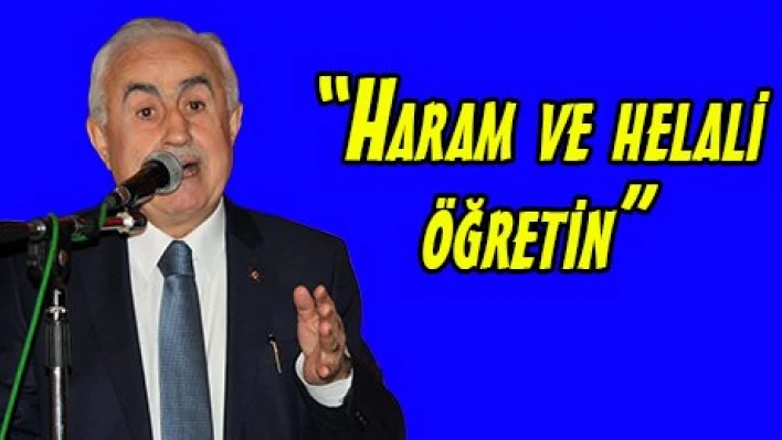 'Haram ve helali öğretin'