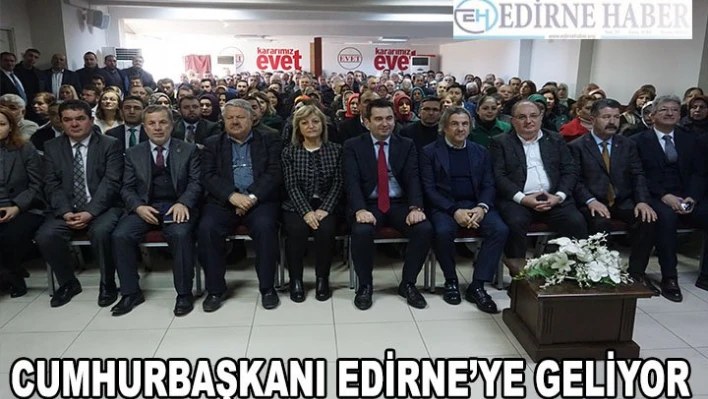 Cumhurbaşkanı Edirne'ye Geliyor