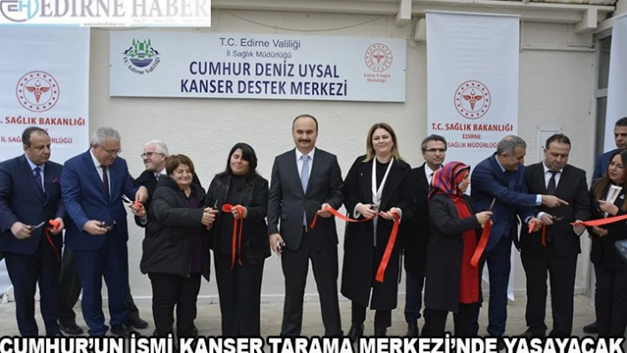 Cumhur'un ismi â€˜Kanser Tarama Merkezi'nde' yaşayacak