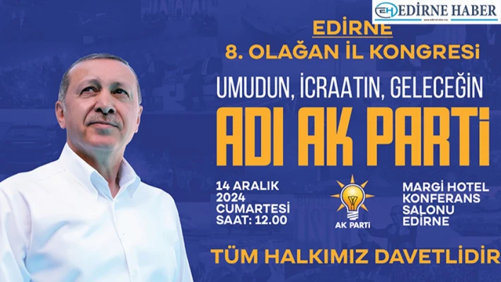 AK Parti Edirne İl Kongresi yapılacak