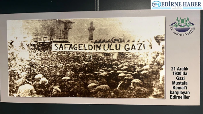 Atatürk'ün Edirne'ye Gelişine Özel Sergi