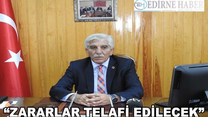 Zararlar telafi edilecek