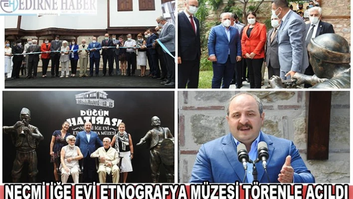 Necmi İğe Evi Etnografya Müzesi törenle açıldı