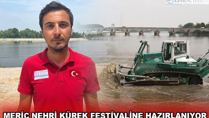 MERİÇ NEHRİ KÜREK FESTİVALİNE HAZIRLANIYOR
