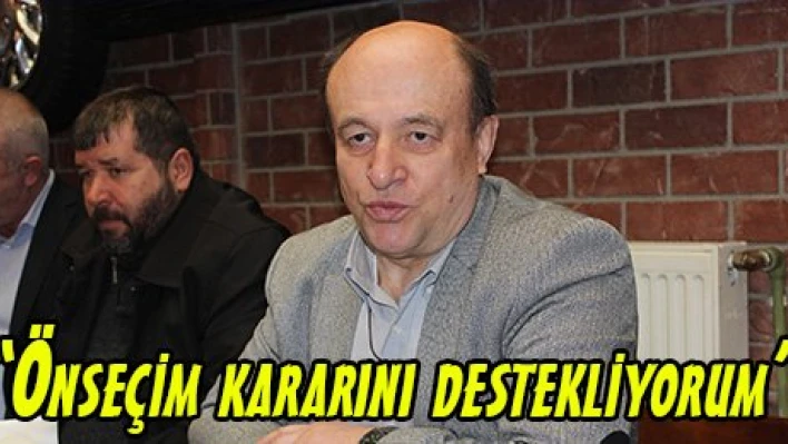 'Önseçim kararını destekliyorum'