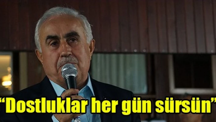 'Dostluklar her gün sürsün'