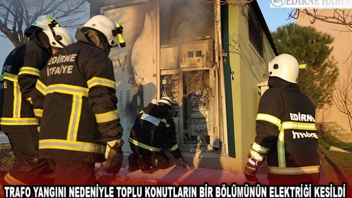 Trafo yangını nedeniyle toplu konutların bir bölümünün elektriği kesildi