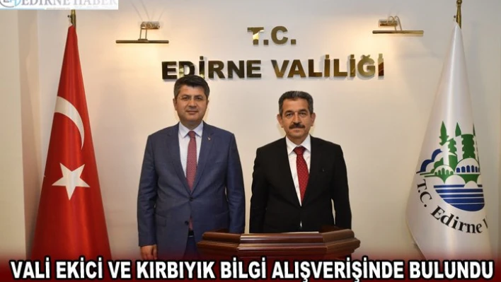 Vali Ekici ve Kırbıyık bilgi alışverişinde bulundu