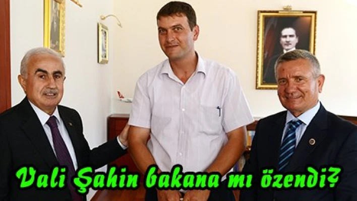 Vali Şahin bakana mı özendi?