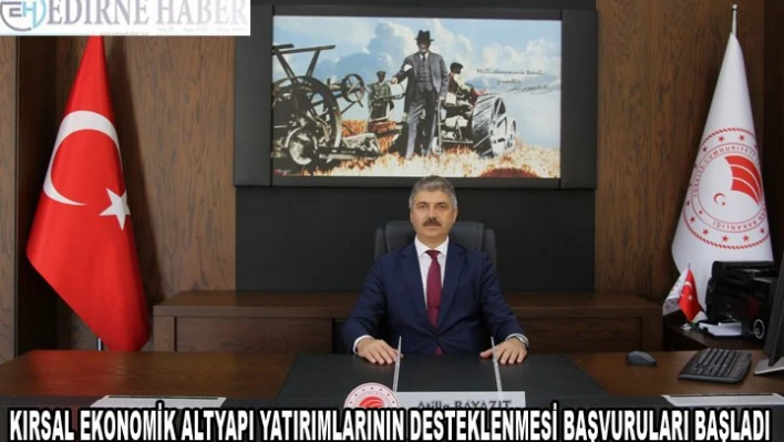 KIRSAL EKONOMİK ALTYAPI YATIRIMLARININ DESTEKLENMESİ BAŞVURULARI BAŞLADI