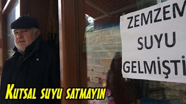 Kutsal suyu satmayın