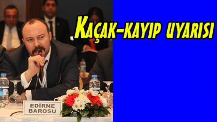 Kaçak-kayıp uyarısı